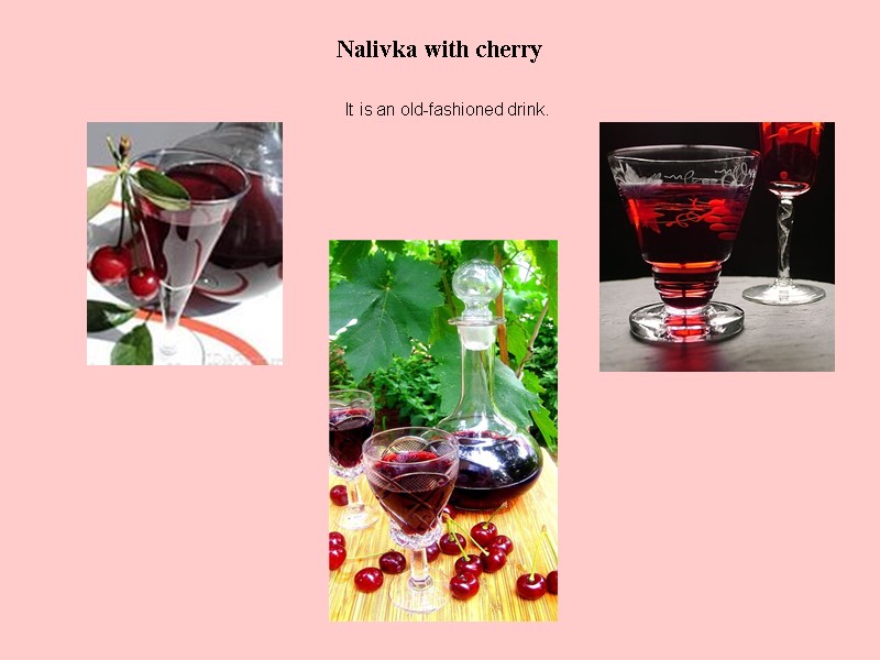 Nalivka with cherry  It is an old-fashioned drink.